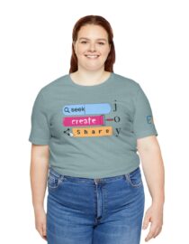 Seek Create Share Joy - Adult Tee