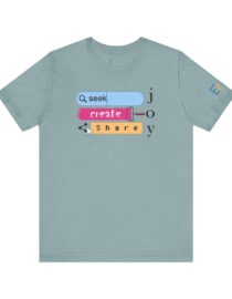 Seek Create Share Joy - Adult Tee