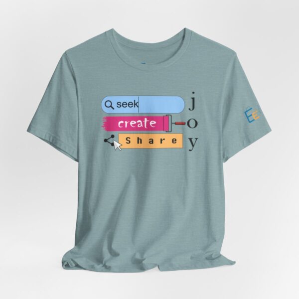 Seek Create Share Joy - Adult Tee