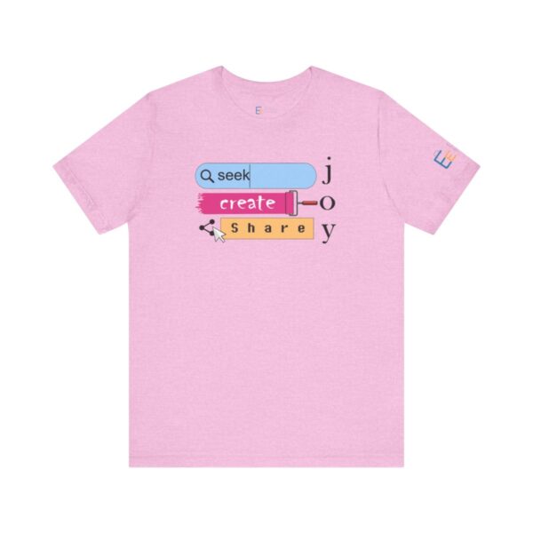 Seek Create Share Joy - Adult Tee