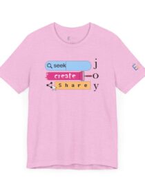 Seek Create Share Joy - Adult Tee
