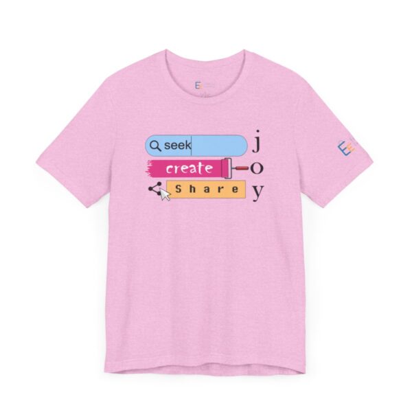 Seek Create Share Joy - Adult Tee