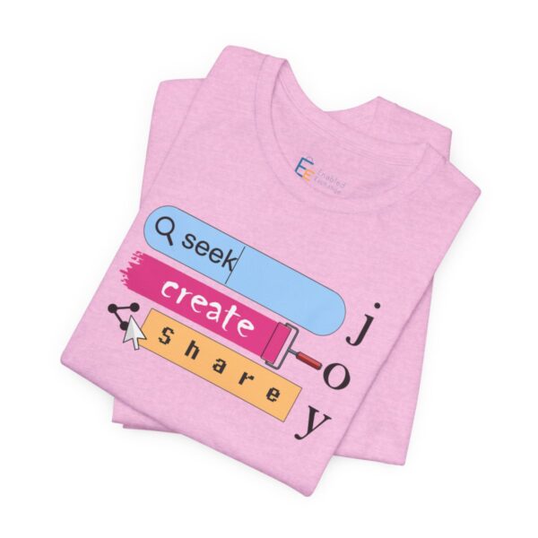 Seek Create Share Joy - Adult Tee