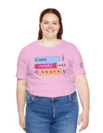 Seek Create Share Joy - Adult Tee