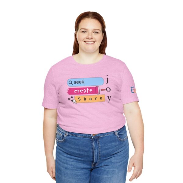 Seek Create Share Joy - Adult Tee