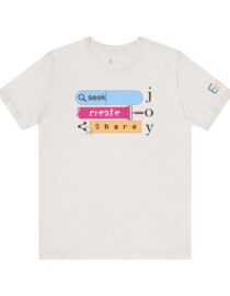 Seek Create Share Joy - Adult Tee