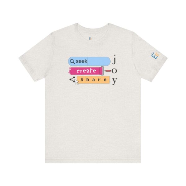 Seek Create Share Joy - Adult Tee