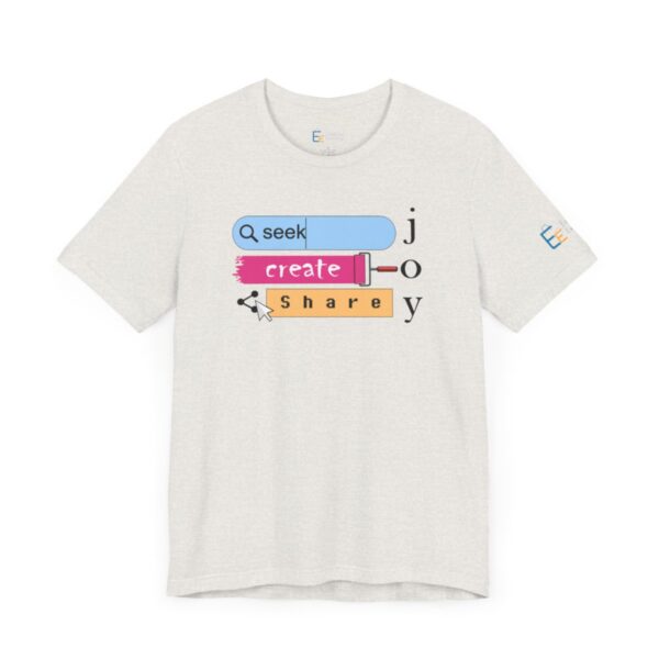 Seek Create Share Joy - Adult Tee