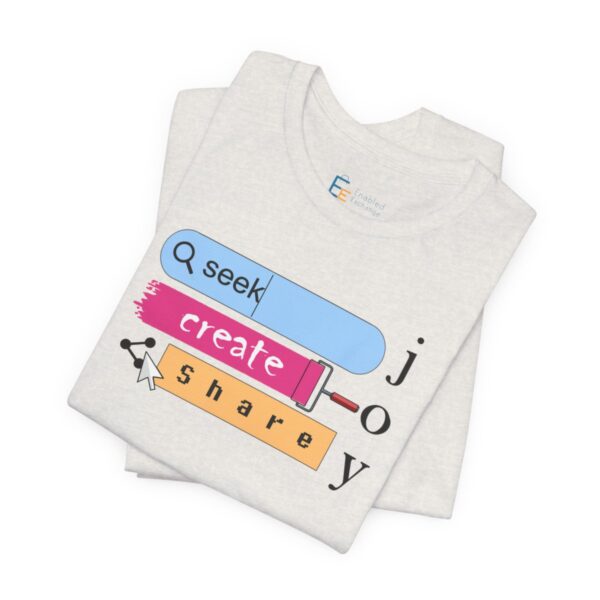 Seek Create Share Joy - Adult Tee