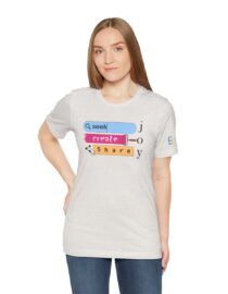 Seek Create Share Joy - Adult Tee