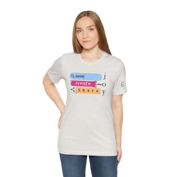 Seek Create Share Joy - Adult Tee