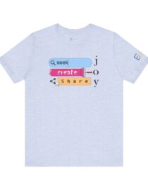 Seek Create Share Joy - Adult Tee