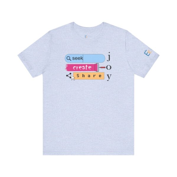 Seek Create Share Joy - Adult Tee