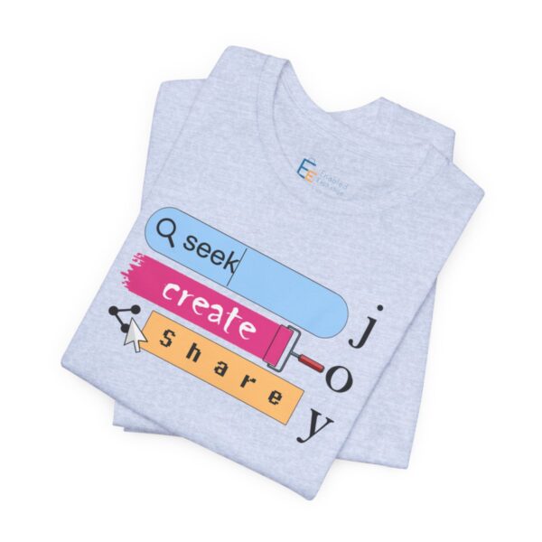 Seek Create Share Joy - Adult Tee