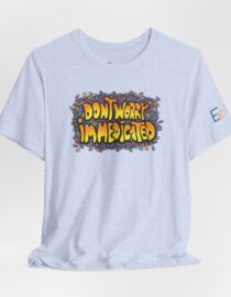 Don't Worry, I'm Medicated - Adult Tee