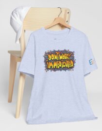 Don't Worry, I'm Medicated - Adult Tee