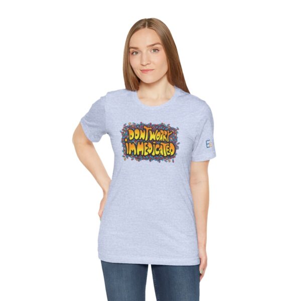 Don't Worry, I'm Medicated - Adult Tee