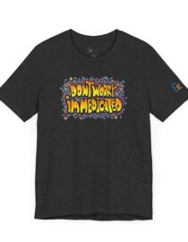 Don't Worry, I'm Medicated - Adult Tee
