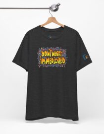 Don't Worry, I'm Medicated - Adult Tee