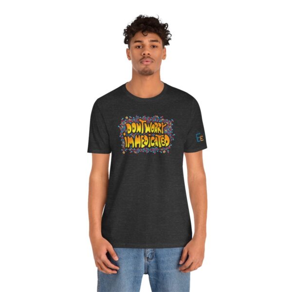 Don't Worry, I'm Medicated - Adult Tee