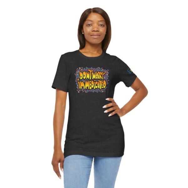 Don't Worry, I'm Medicated - Adult Tee