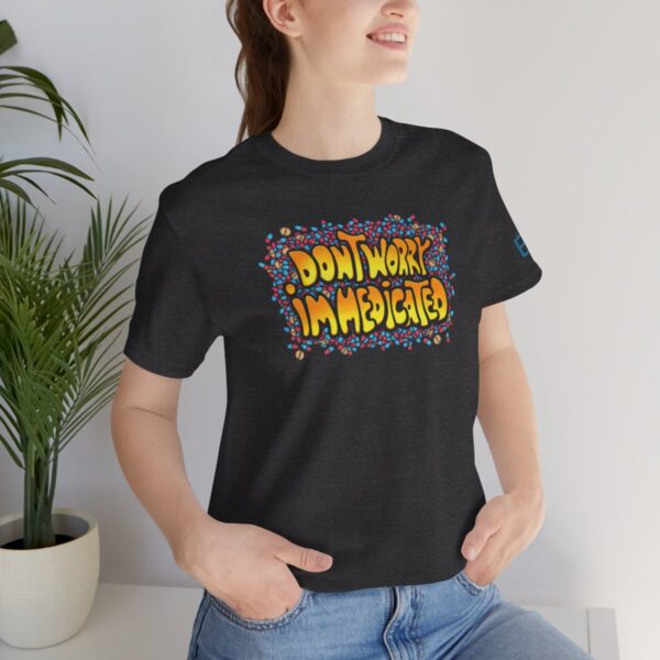 Don't Worry, I'm Medicated - Adult Tee