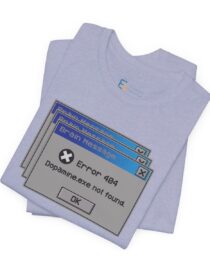 Error 404: Dopamine Not Found - Adult Tee