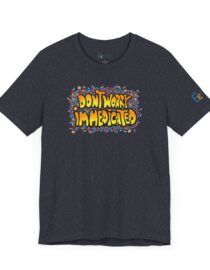 Don't Worry, I'm Medicated - Adult Tee