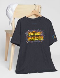 Don't Worry, I'm Medicated - Adult Tee