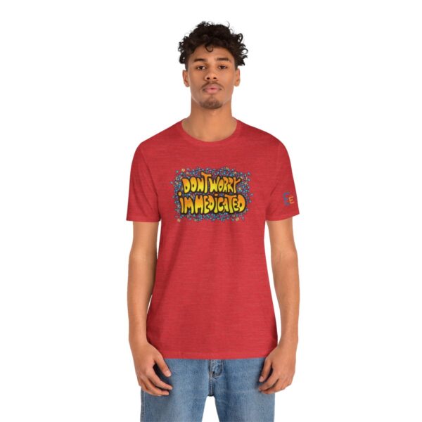 Don't Worry, I'm Medicated - Adult Tee