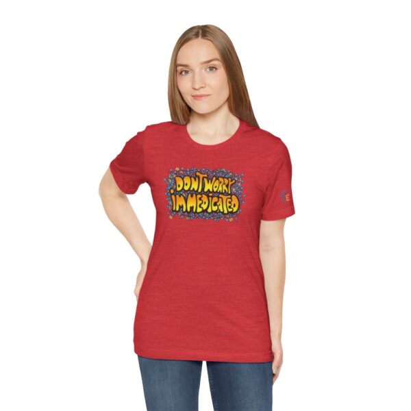 Don't Worry, I'm Medicated - Adult Tee