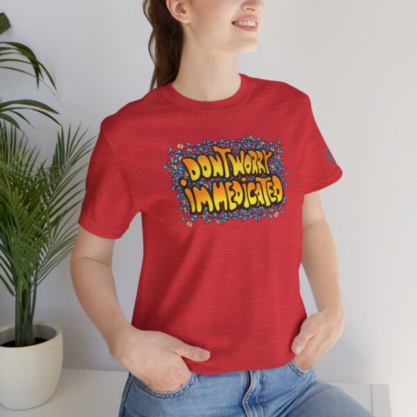 Don't Worry, I'm Medicated - Adult Tee