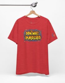 Don't Worry, I'm Medicated - Adult Tee