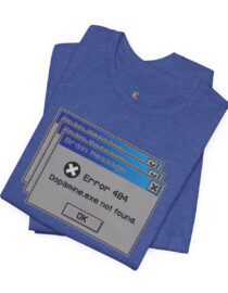 Error 404: Dopamine Not Found - Adult Tee