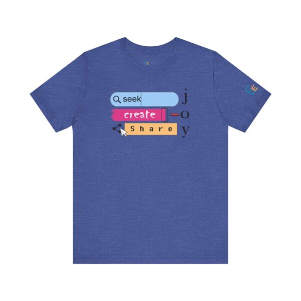 Seek Create Share Joy - Adult Tee