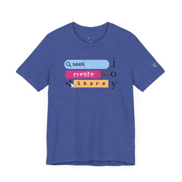 Seek Create Share Joy - Adult Tee