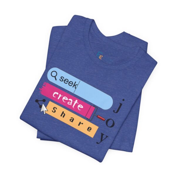 Seek Create Share Joy - Adult Tee