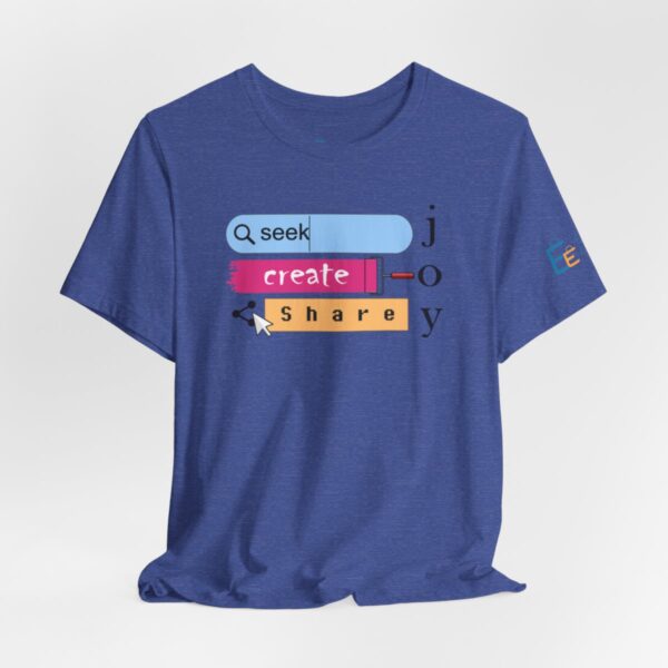 Seek Create Share Joy - Adult Tee