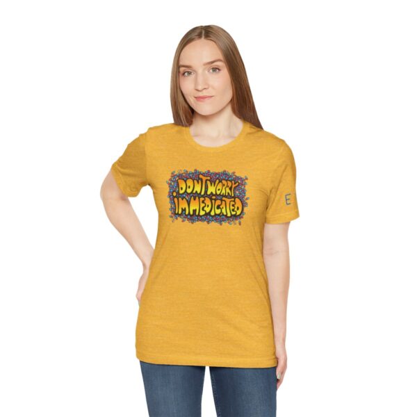 Don't Worry, I'm Medicated - Adult Tee