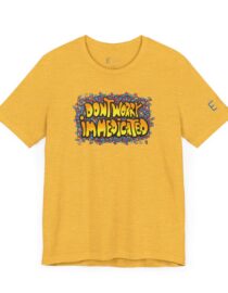 Don't Worry, I'm Medicated - Adult Tee