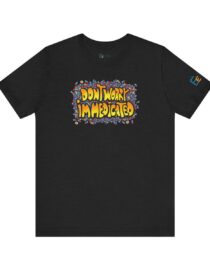 Don't Worry, I'm Medicated - Adult Tee
