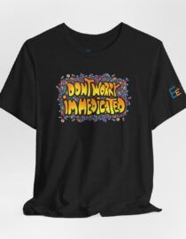 Don't Worry, I'm Medicated - Adult Tee