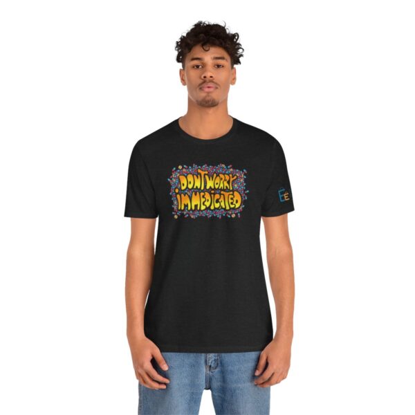 Don't Worry, I'm Medicated - Adult Tee