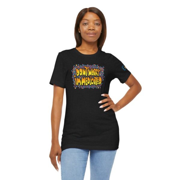 Don't Worry, I'm Medicated - Adult Tee