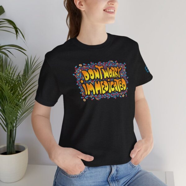 Don't Worry, I'm Medicated - Adult Tee