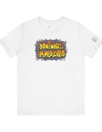 Don't Worry, I'm Medicated - Adult Tee