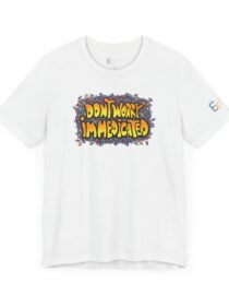 Don't Worry, I'm Medicated - Adult Tee