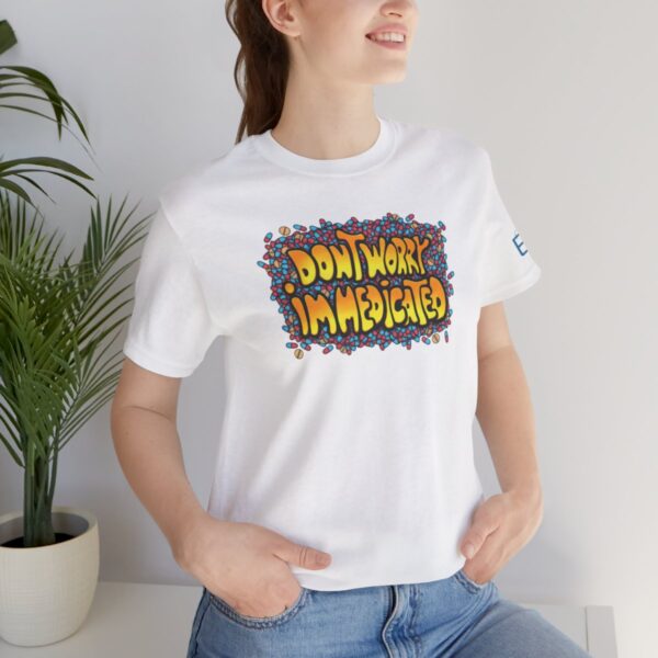 Don't Worry, I'm Medicated - Adult Tee