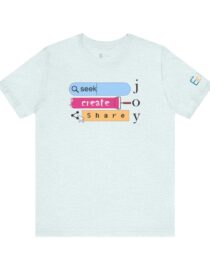 Seek Create Share Joy - Adult Tee