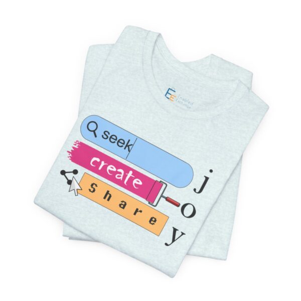 Seek Create Share Joy - Adult Tee